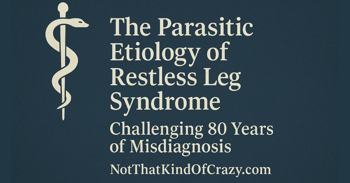 The Parasitic Etiology of Restless Leg Syndrome: Challenging 80 Years of Misdiagnosis